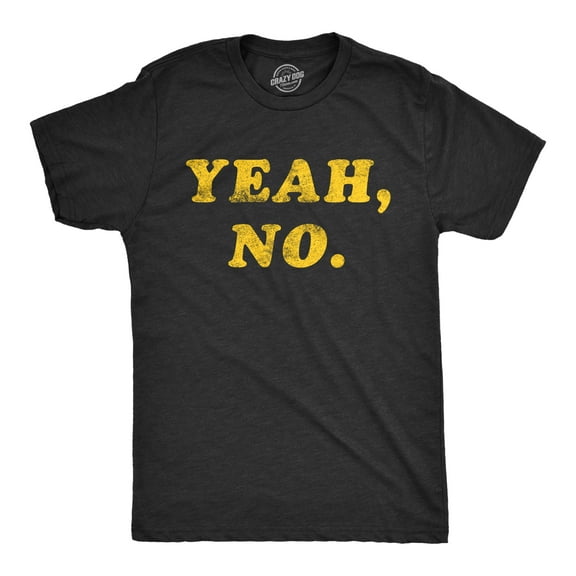 Mens Yeah No T Shirt Funny Hilarious Expression Novelty Graphic Tee Graphic Tees