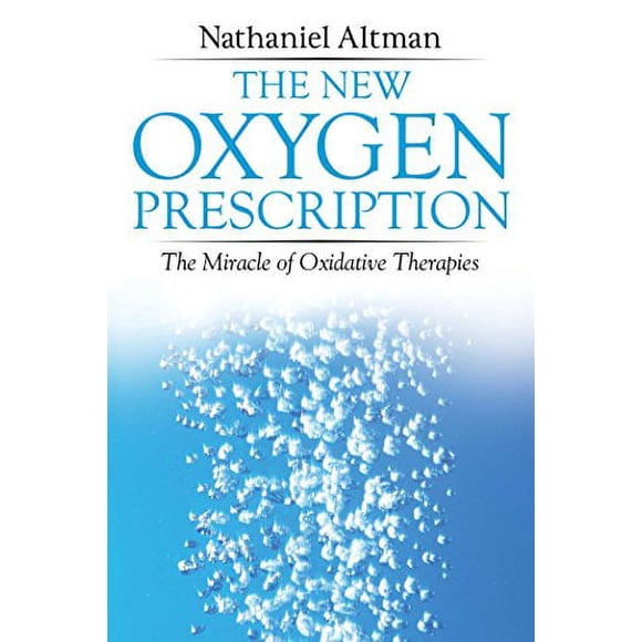 The New Oxygen Prescription: The Miracle of Oxidative Therapies