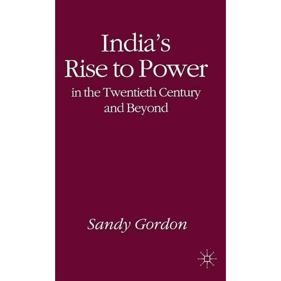 India's Rise to Power in the Twentieth Century and Beyond, (Hardcover)