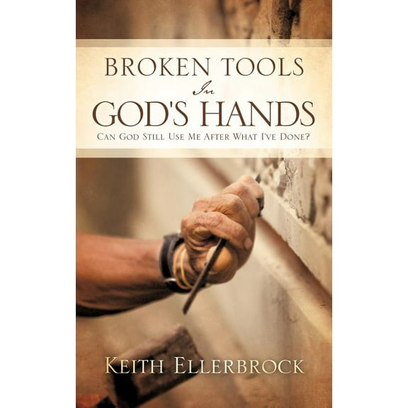 Broken Tools In God's Hands, (Hardcover)