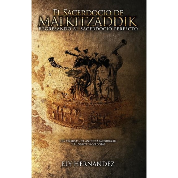 El Sacerdocio de Malki-Tzaddik, (Paperback)