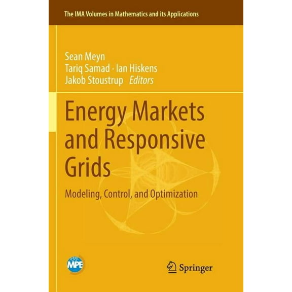 IMA Volumes in Mathematics and Its Appli Energy Markets and Responsive Grids: Modeling, Control, and Optimization, Book 162, (Paperback)