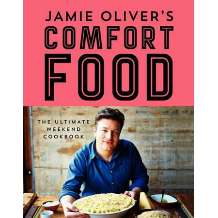 Jamie Oliver's Comfort Food : The Ultimate Weekend (Best Jamie Oliver Restaurant In London)