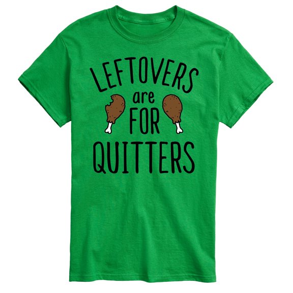 Instant Message - Leftovers Are For Quitters - Men's Short Sleeve Graphic T-Shirt