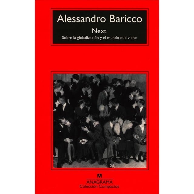 SOBRE LA GLOBALIZACION Y EL MUNDO QUE VIENE ANAGRAMA ALESSANDRO BARICCO