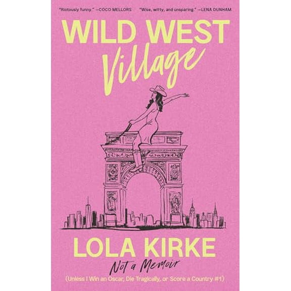 Pre-Owned Wild West Village: Not a Memoir (Unless I Win an Oscar, Die Tragically, or Score a Country #1), 9781668035573, 166803557X, Hardcover,