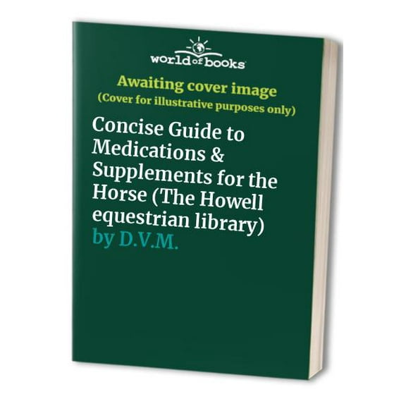 Pre-Owned Concise Guide to Medications & Supplements for the Horse (The Howell equestrian library) Paperback