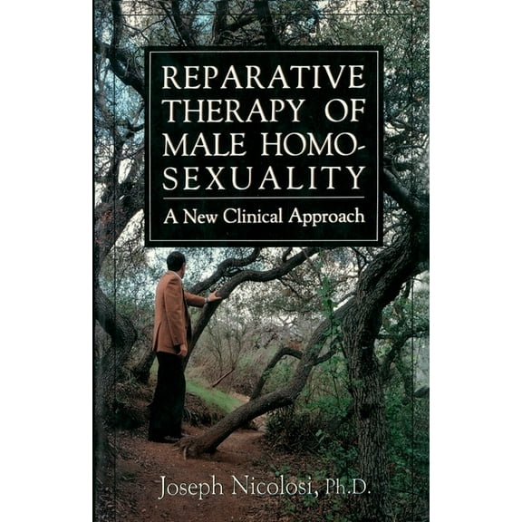 Reparative Therapy of Male Homosexuality: A New Clinical Approach, (Paperback)