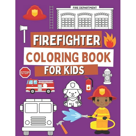 Firefighter Coloring Book For Kids: Coloring Book For Toddlers with Firefighter Vehicles, Fireman, Firwoman and Equipmen, (Paperback)