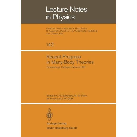 Lecture Notes in Physics Recent Progress in Many-Body Theories: Proceedings of the Second International Conference Held at Oaxtepec, Mexico, Janu, Book 142, (Paperback)