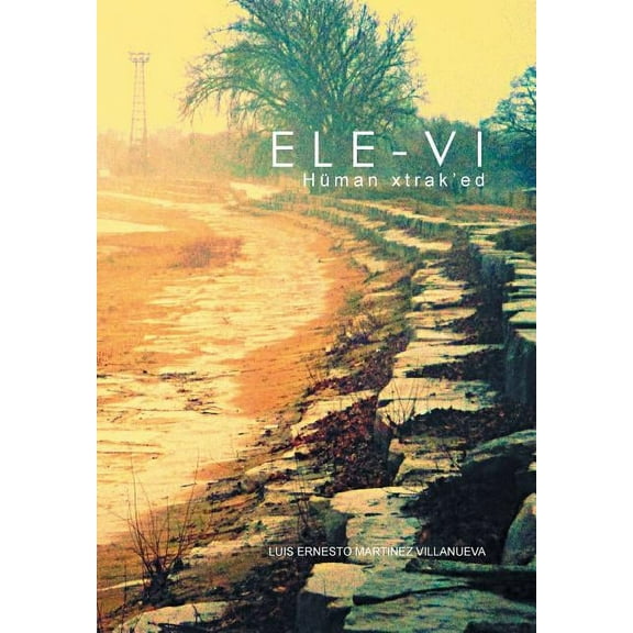 Ele-vi: Hüman xtrak'ed (Hardcover)