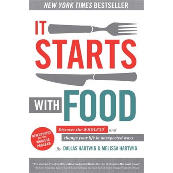 Pre-Owned It Starts With Food: Discover the Whole30 and Change Your Life in Unexpected Ways Hardcover Dallas Hartwig, Melissa Hartwig