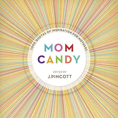 

Mom Candy: 1 000 Quotes of Inspiration for Mothers Pre-Owned Hardcover 037572382X 9780375723827 Jena Pincott