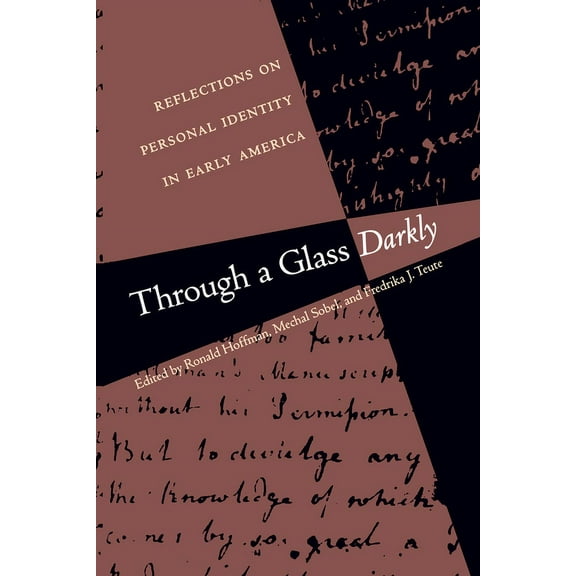 Published by the Omohundro Institute of Through a Glass Darkly: Reflections on Personal Identity in Early America, (Paperback)