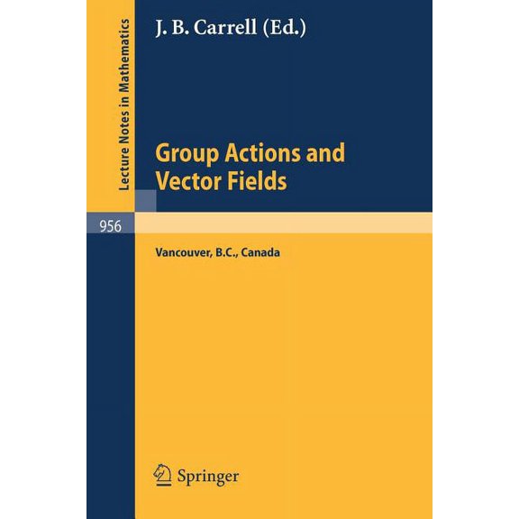 Lecture Notes in Mathematics Group Actions and Vector Fields: Proceedings of a Polish-North American Seminar Held at the University of British Columb, Book 956, (Paperback)