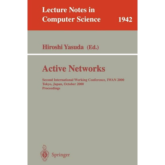 Lecture Notes in Computer Science Active Networks: Second International Working Conference, Iwan 2000 Tokyo, Japan, October 16-18, 2000 Proceedings, Book 1942, (Paperback)
