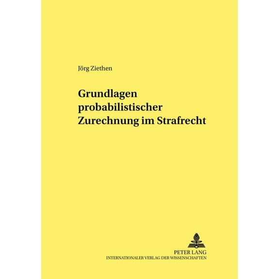 Frankfurter Kriminalwissenschaftliche Studien: Grundlagen probabilistischer Zurechnung im Strafrecht (Paperback)