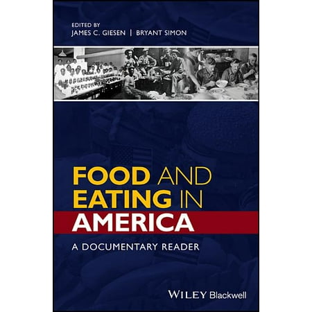 Uncovering the Past: Documentary Readers in American History: Food and Eating in America: A Documentary Reader (Hardcover)