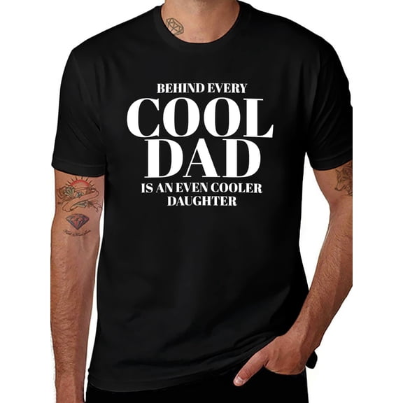 Funny Dad T-Shirt, Behind Every Cool Dad Is An Even
Cooler Daughter Graphic Tee,
Fathers Day Funny Gift From Daughter