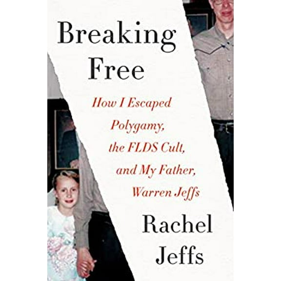 Pre-Owned Breaking Free: How I Escaped Polygamy, the FLDS Cult, and my Father, Warren Jeffs (Paperback) 9780062692702