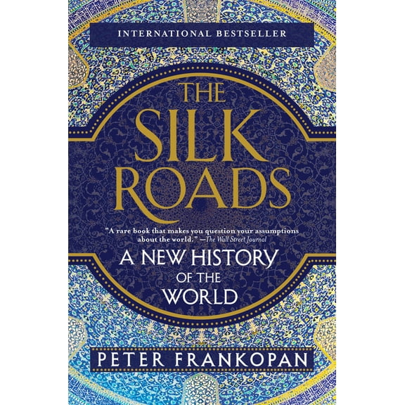 Pre-Owned The Silk Roads: A New History of the World (Paperback) 1101912375 9781101912379