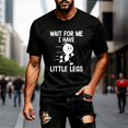thumbnail image 2 of IWRICH Wait for Me I Have Little Legs,T-Shirt for Men Short Sleeve Crew Neck Slim Fit Streetwear Basic Fashion Tees Black S, 2 of 6