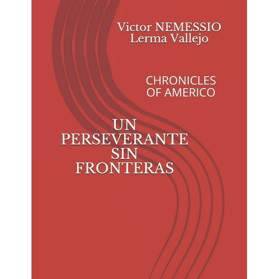 Un Perseverante Sin Fronteras: Chronicles Of Americo (Paperback)