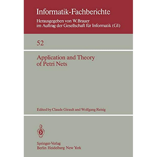 Application and Theory of Petri Nets: Selected Papers from the First and the Second European Workshop on Application and Theory of Petri Nets ... September 1981 (Informatik-Fachberichte)