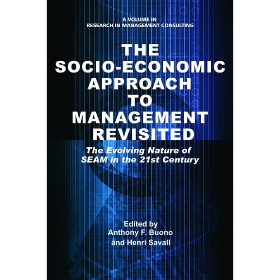 Research in Management Consulting Socio-Economic Approach to Management Revisited: The Evolving Nature of Seam in the 21st Century, (Hardcover)