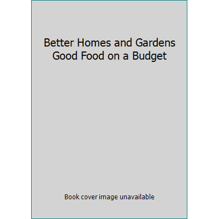 Better Homes and Gardens Good Food on a Budget, Used [Hardcover]