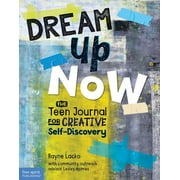 Dream Up Now (Tm): The Teen Journal for Creative Self-Discovery (Other)