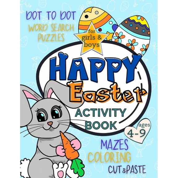 Happy Easter Activity Book for Girls and Boys 4-9: Workbook Full of Coloring and Other Activities Such as Mazes, Cut and, (Paperback)