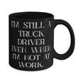 thumbnail image 2 of Funny Truck driver Gifts, I'm Still a Truck Driver Even When I'm Not at Wk, Nice 15oz Mug F Men Women From Friends, 2 of 2