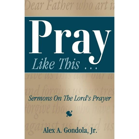 Pray Like This... Sermons on the Lord's Prayer, (Paperback)
