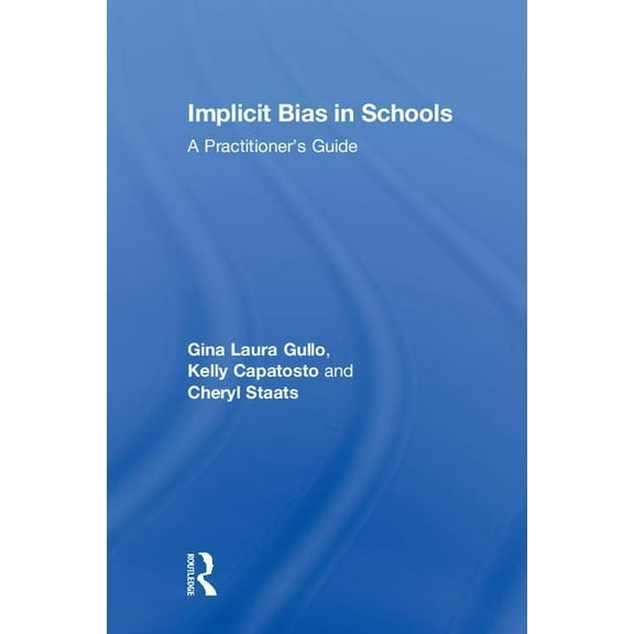 Implicit Bias in Schools: A Practitioner's Guide, (Hardcover)