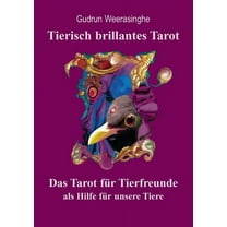 Tierisch brillantes Tarot: Das Tarot fÃ¼r Tierfreunde als Hilfe fÃ¼r unsere Tiere, (Paperback)