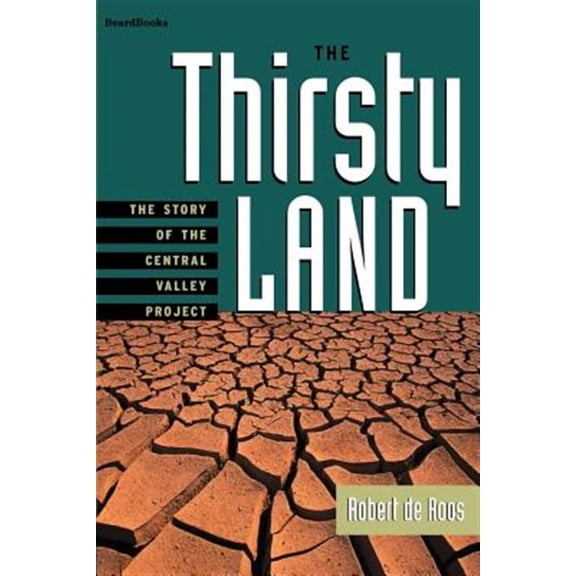 The Thirsty Land : The Story of the Central Valley Project