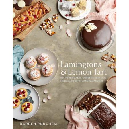 Lamingtons & Lemon Tart : Best-Ever Cakes, Desserts and Treats From a Modern Sweets (The Best Lemon Tart)