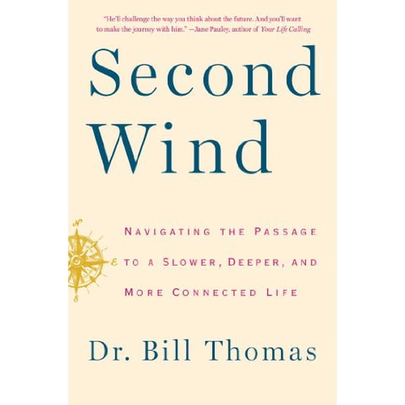 Pre-Owned Second Wind: Navigating the Passage to a Slower, Deeper, and More Connected Life (Hardcover) 1451667566 9781451667561