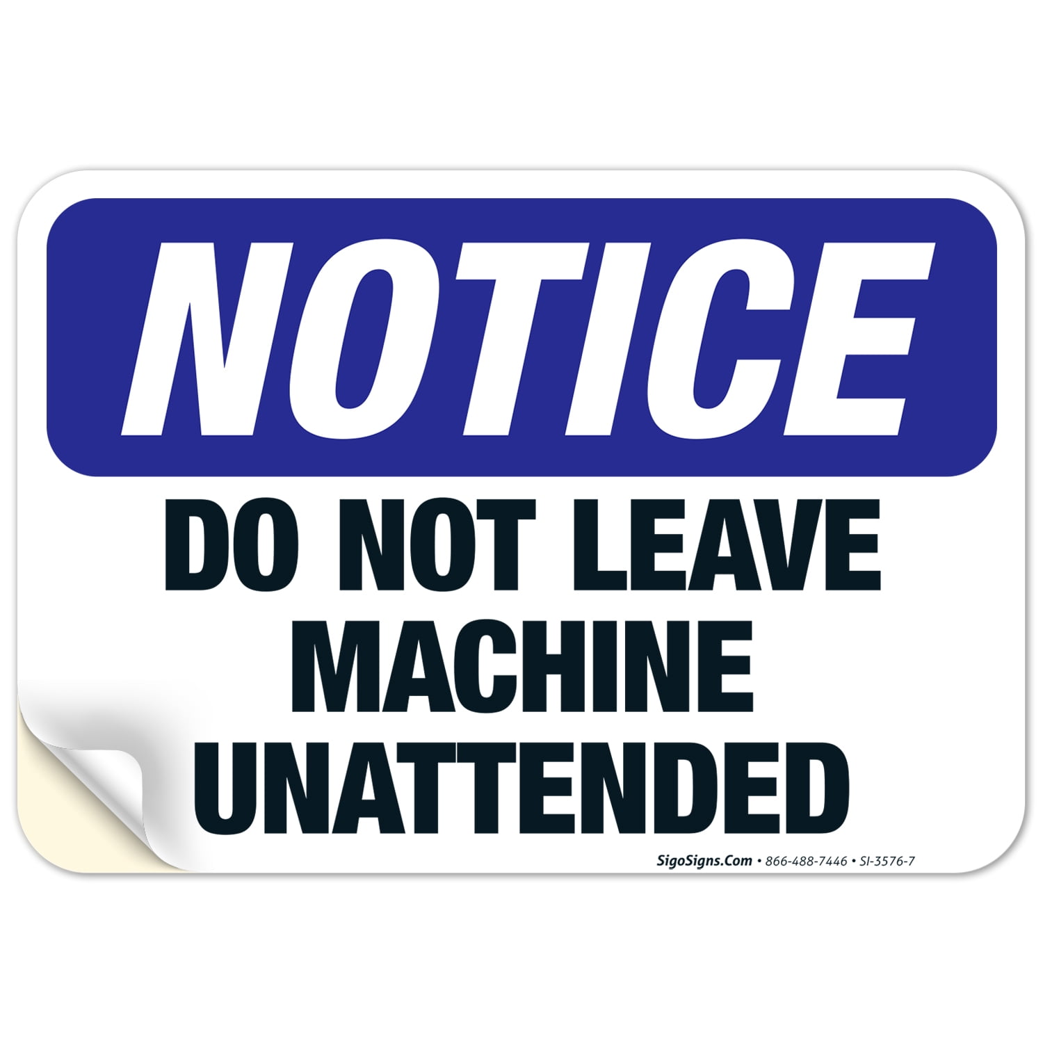 Non Use Machine Sticker Do Not Leave Machine Unattended Sign, OSHA Notice Sign, 10x7 Vinyl ...
