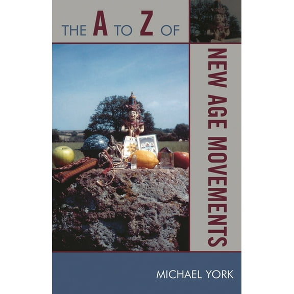 A to Z Guides The A to Z of New Age Movements, Book 33, (Paperback)