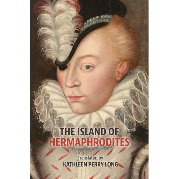 Medieval and Renaissance Texts and Studi The Island of Hermaphrodites: Volume 588, (Hardcover)