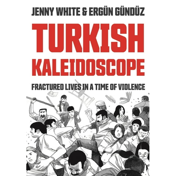 Turkish Kaleidoscope: Fractured Lives in a Time of Violence, (Paperback)