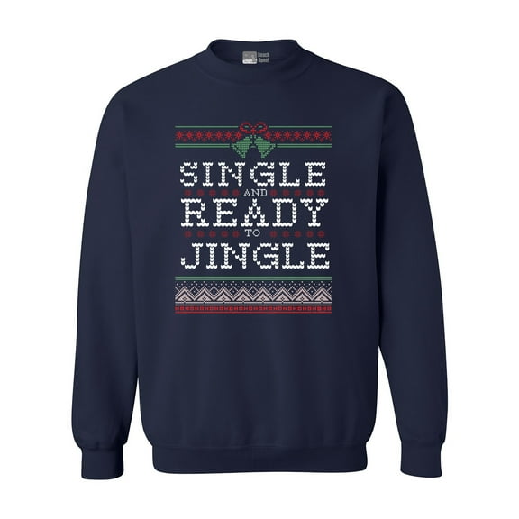 Single And Ready To Jingle Ugly Christmas Funny DT Crewneck Sweatshirt