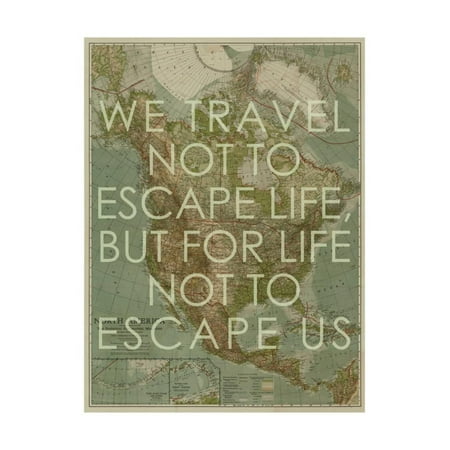 We Travel Not to Escape Life, but for Life not to Escape Us - 1924 North America Map Print Wall Art By National Geographic Maps