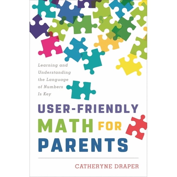 User-Friendly Math for Parents: Learning and Understanding the Language of Numbers Is Key, (Hardcover)