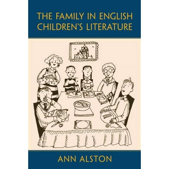 Children's Literature and Culture The Family in English Children's Literature, (Hardcover)