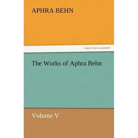 The Works of Aphra Behn Volume V (Paperback)