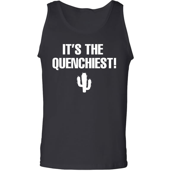 It's the Quenchiest! Adult Tank Top