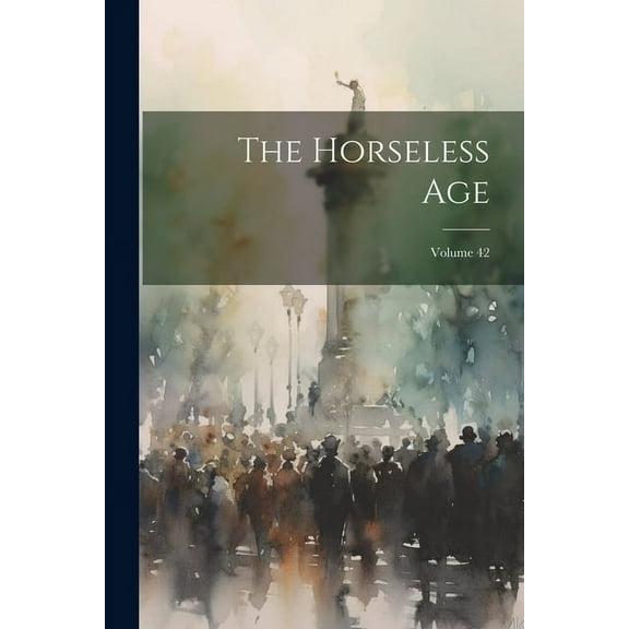 The Horseless Age; Volume 42 (Paperback)